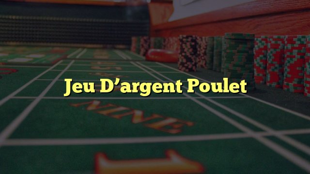 Le Nouveau Jeu de Poulet Casino en ligne pour les Francophones