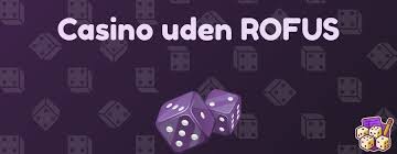 De Bedste Casinoer Uden ROFUS En Guide til Spiloplevelsen
