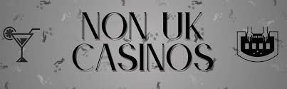 Exploring Non UK License Casinos A Comprehensive Guide -1070699293